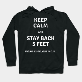 Keep Calm and Stay Back 5 Feet Warning Hoodie